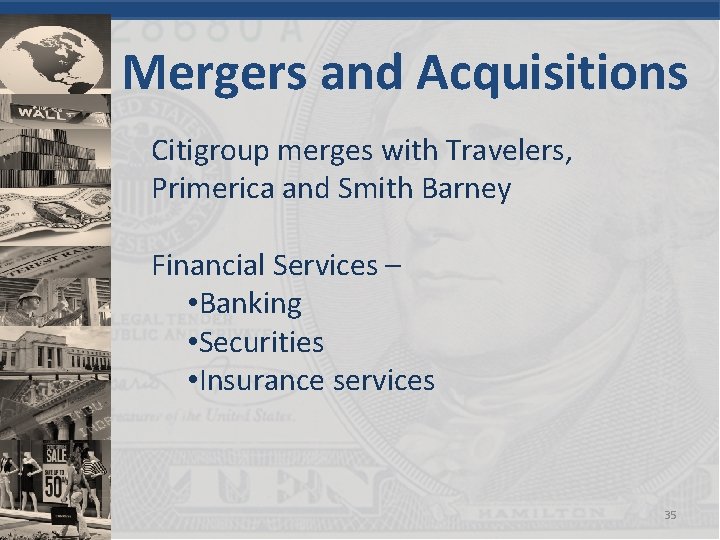 Mergers and Acquisitions Citigroup merges with Travelers, Primerica and Smith Barney Financial Services –