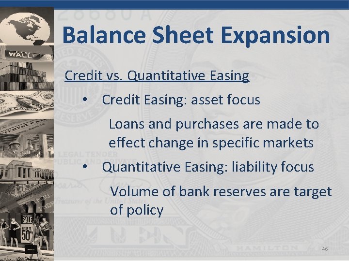 Balance Sheet Expansion Credit vs. Quantitative Easing • Credit Easing: asset focus Loans and