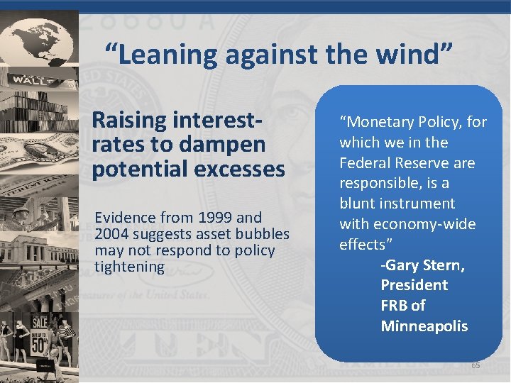 “Leaning against the wind” Raising interestrates to dampen potential excesses Evidence from 1999 and