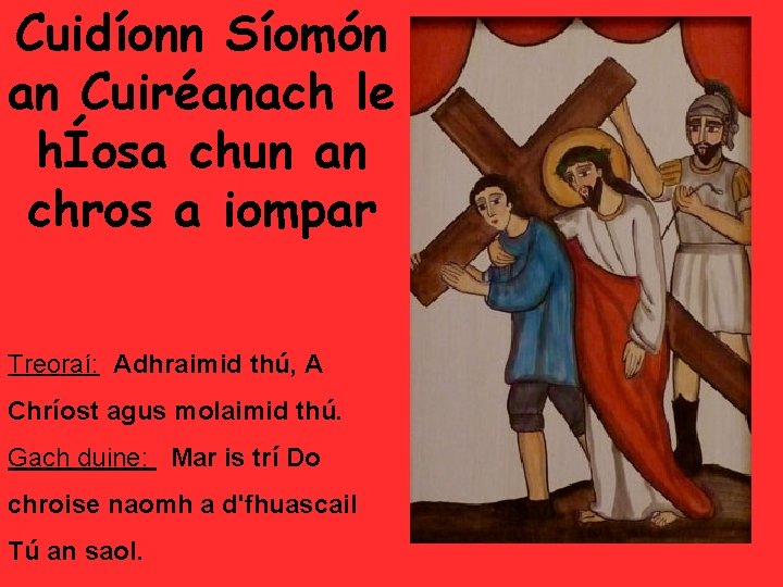 Cuidíonn Síomón an Cuiréanach le hÍosa chun an chros a iompar Treoraí: Adhraimid thú,