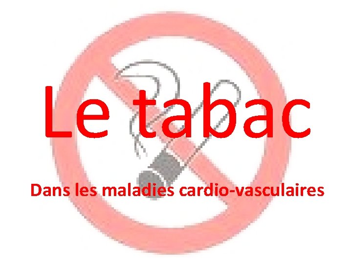 Le tabac Dans les maladies cardio-vasculaires 