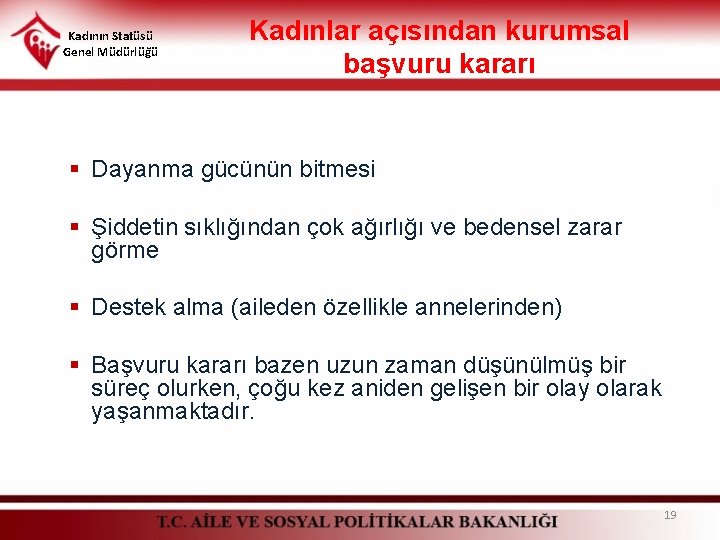 Kadının Statüsü Genel Müdürlüğü Kadınlar açısından kurumsal başvuru kararı § Dayanma gücünün bitmesi §