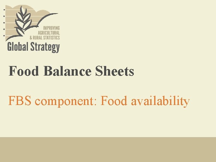 Food Balance Sheets FBS component: Food availability 