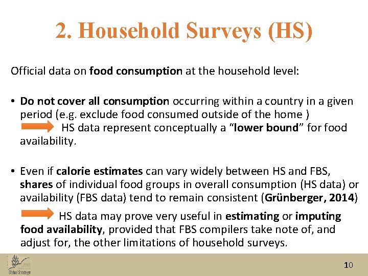 2. Household Surveys (HS) Official data on food consumption at the household level: •