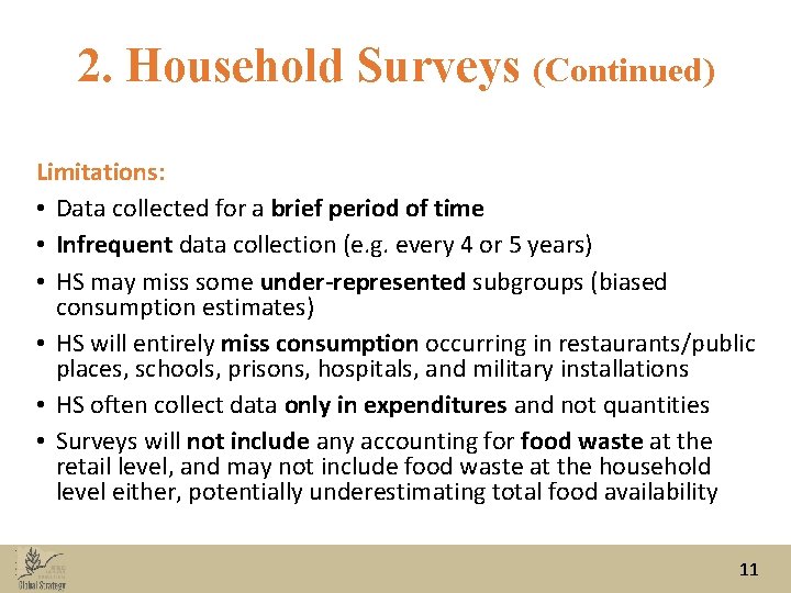 2. Household Surveys (Continued) Limitations: • Data collected for a brief period of time