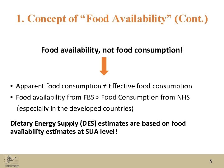 1. Concept of “Food Availability” (Cont. ) Food availability, not food consumption! • Apparent