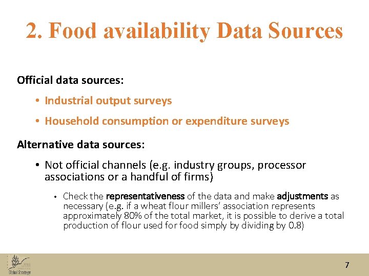 2. Food availability Data Sources Official data sources: • Industrial output surveys • Household