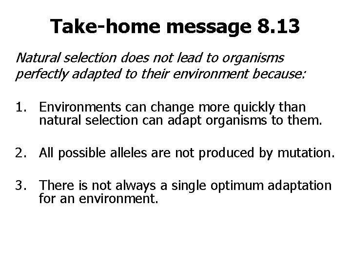 Take-home message 8. 13 Natural selection does not lead to organisms perfectly adapted to