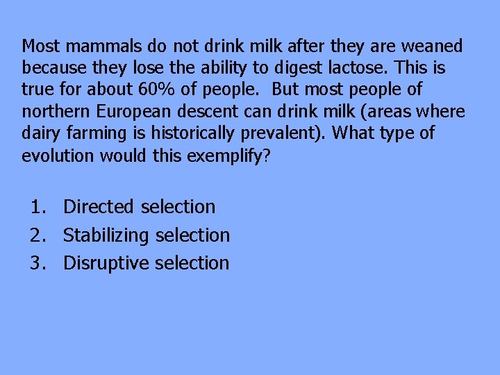 Most mammals do not drink milk after they are weaned because they lose the