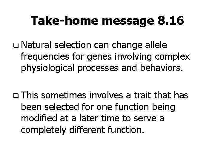 Take-home message 8. 16 q Natural selection can change allele frequencies for genes involving