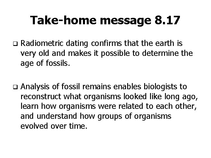 Take-home message 8. 17 q Radiometric dating confirms that the earth is very old