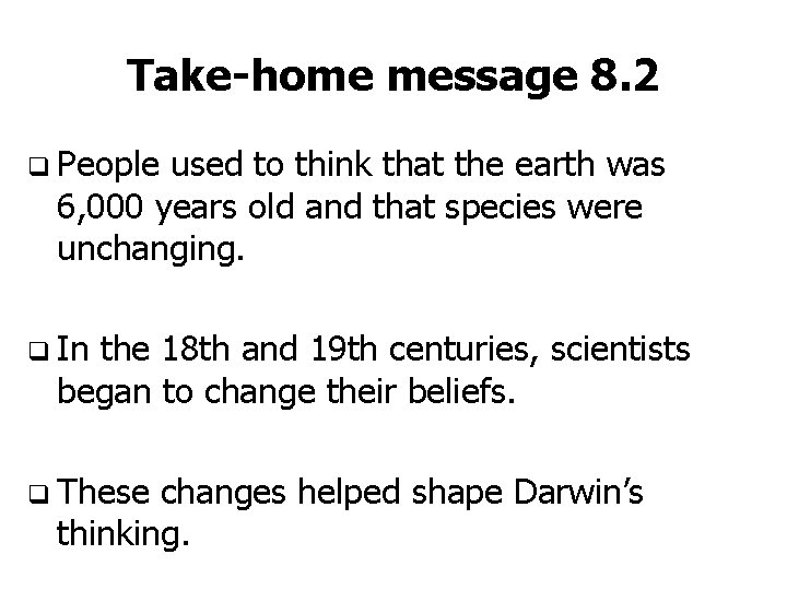 Take-home message 8. 2 q People used to think that the earth was 6,