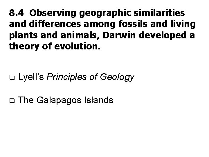 8. 4 Observing geographic similarities and differences among fossils and living plants and animals,