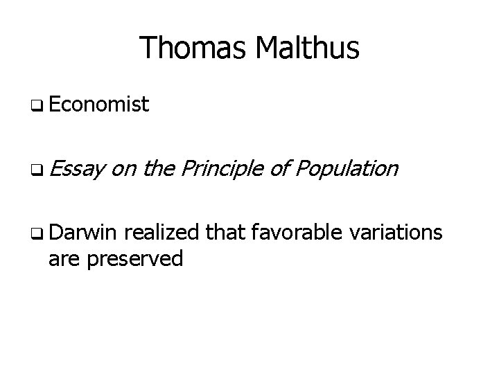 Thomas Malthus q Economist q Essay on the Principle of Population q Darwin realized