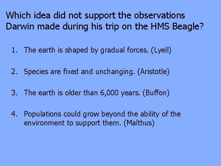 Which idea did not support the observations Darwin made during his trip on the