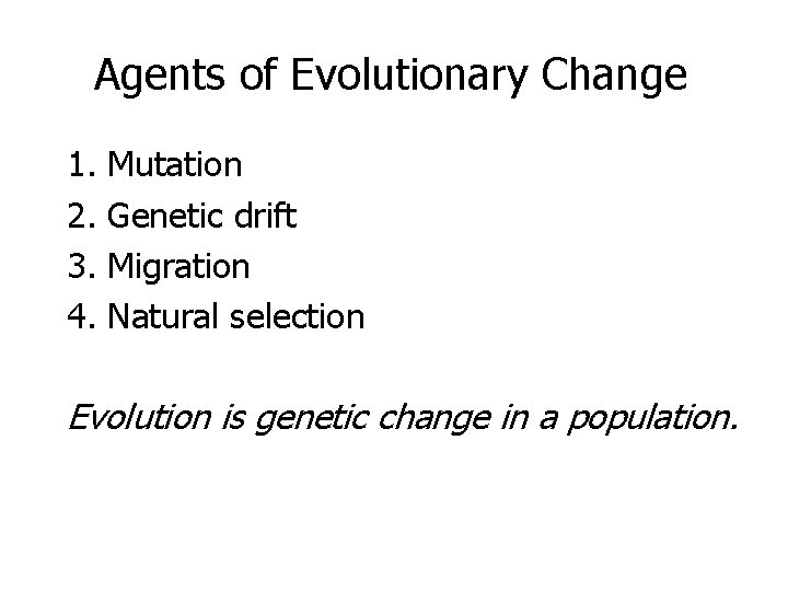 Agents of Evolutionary Change 1. 2. 3. 4. Mutation Genetic drift Migration Natural selection