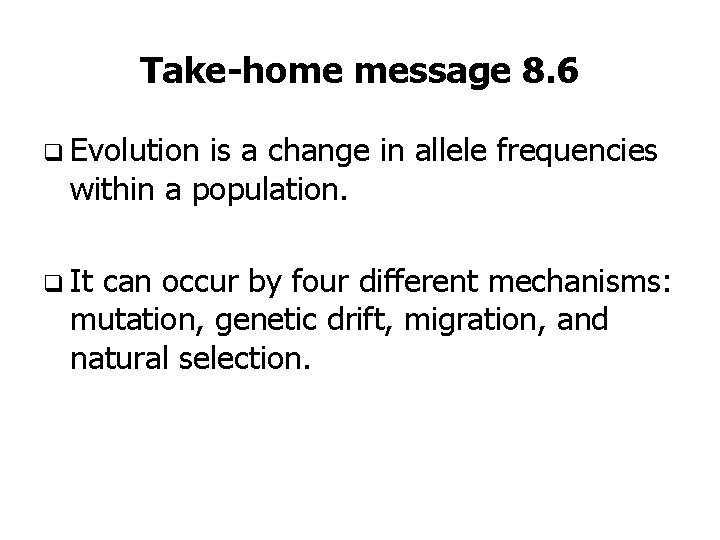 Take-home message 8. 6 q Evolution is a change in allele frequencies within a