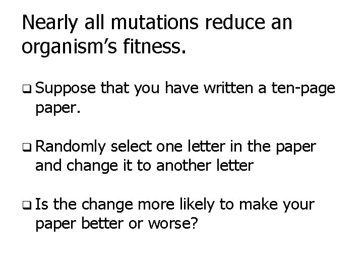 Nearly all mutations reduce an organism’s fitness. q Suppose paper. that you have written