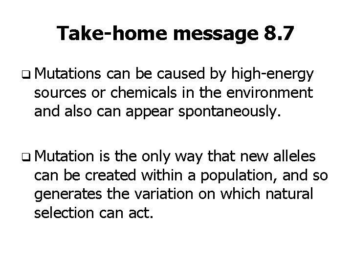 Take-home message 8. 7 q Mutations can be caused by high-energy sources or chemicals