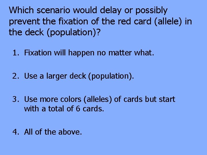 Which scenario would delay or possibly prevent the fixation of the red card (allele)