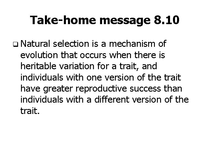 Take-home message 8. 10 q Natural selection is a mechanism of evolution that occurs