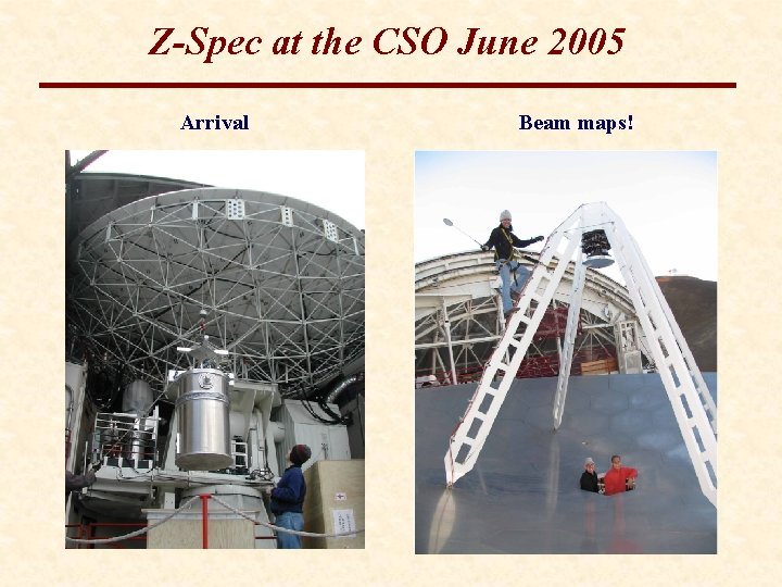 Z-Spec at the CSO June 2005 Arrival Beam maps! 