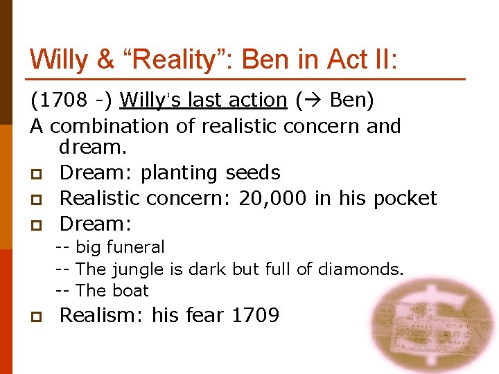Willy & “Reality”: Ben in Act II: (1708 -) Willy’s last action ( Ben)