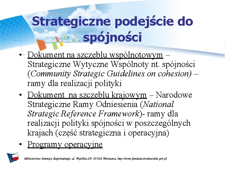 Strategiczne podejście do spójności • Dokument na szczeblu wspólnotowym – Strategiczne Wytyczne Wspólnoty nt.