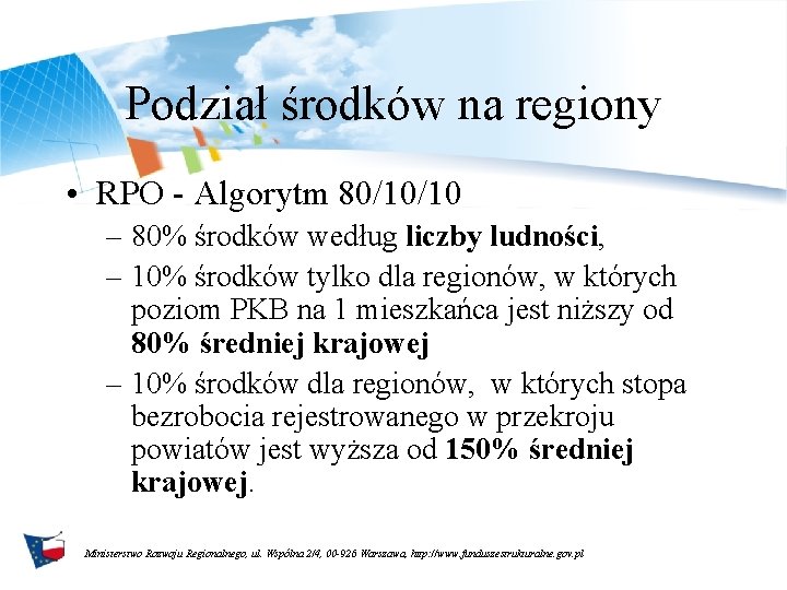 Podział środków na regiony • RPO - Algorytm 80/10/10 – 80% środków według liczby