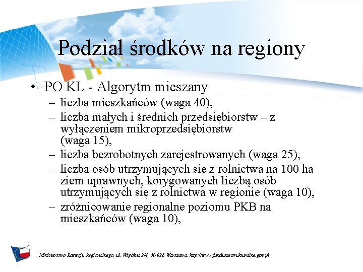 Podział środków na regiony • PO KL - Algorytm mieszany – liczba mieszkańców (waga