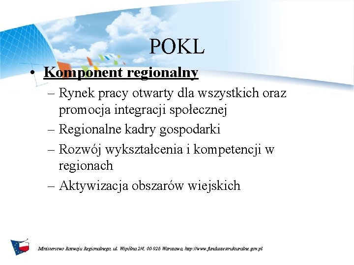 POKL • Komponent regionalny – Rynek pracy otwarty dla wszystkich oraz promocja integracji społecznej