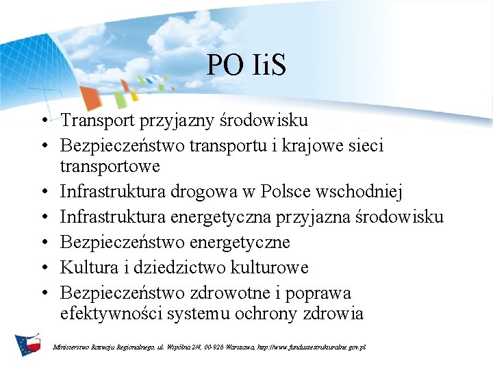 PO Ii. S • Transport przyjazny środowisku • Bezpieczeństwo transportu i krajowe sieci transportowe