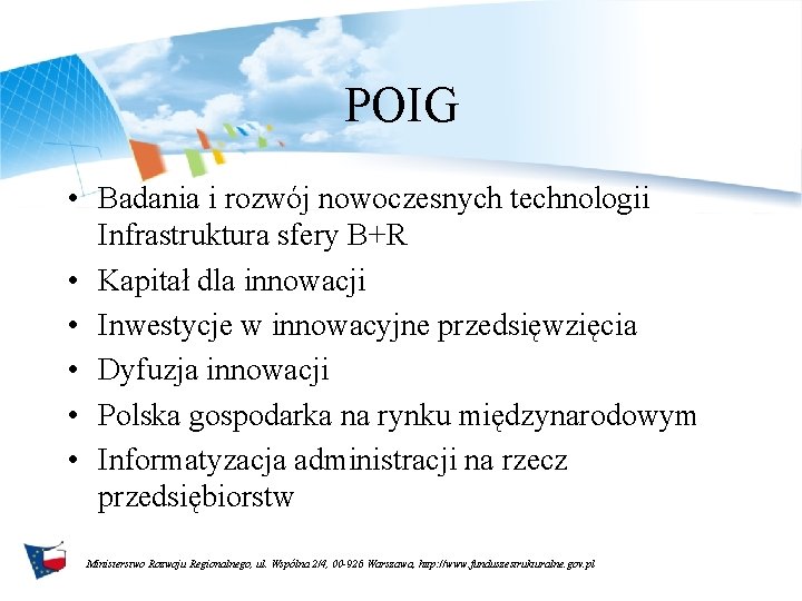 POIG • Badania i rozwój nowoczesnych technologii Infrastruktura sfery B+R • Kapitał dla innowacji