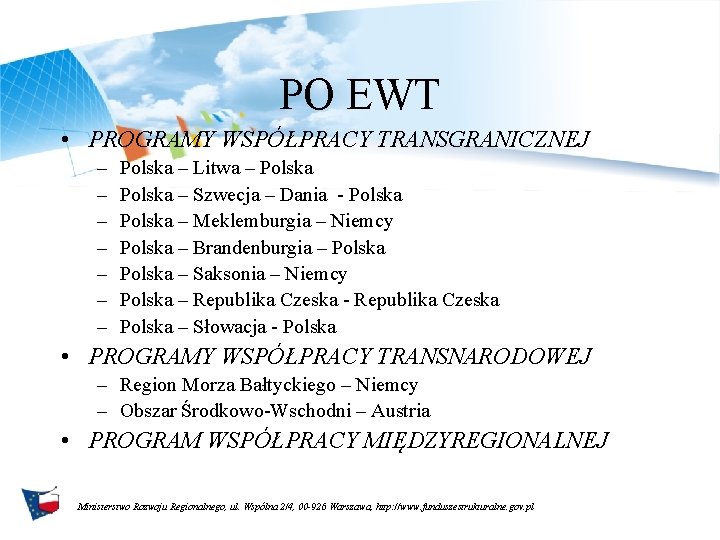 PO EWT • PROGRAMY WSPÓŁPRACY TRANSGRANICZNEJ – – – – Polska – Litwa –