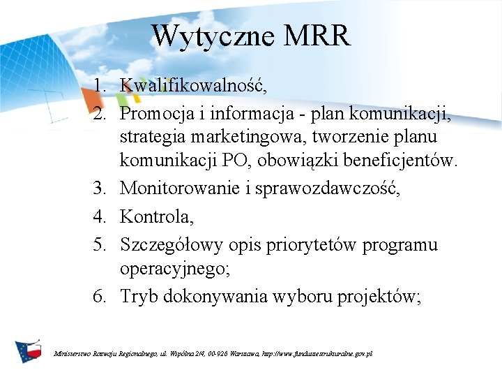 Wytyczne MRR 1. Kwalifikowalność, 2. Promocja i informacja - plan komunikacji, strategia marketingowa, tworzenie Wytyczne MRR 1. Kwalifikowalność, 2. Promocja i informacja - plan komunikacji, strategia marketingowa, tworzenie