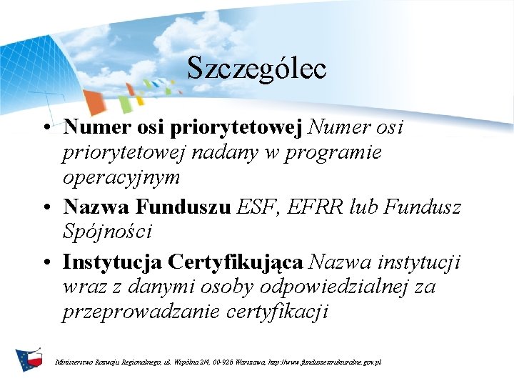 Szczególec • Numer osi priorytetowej nadany w programie operacyjnym • Nazwa Funduszu ESF, EFRR