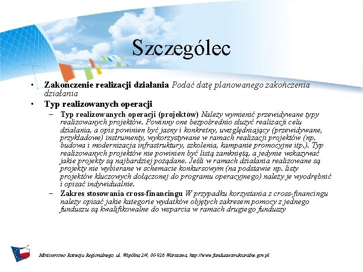 Szczególec • • Zakończenie realizacji działania Podać datę planowanego zakończenia działania Typ realizowanych operacji