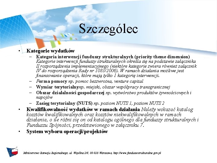 Szczególec • Kategorie wydatków – Kategoria interwencji funduszy strukturalnych (priority theme dimension) Kategorie interwencji