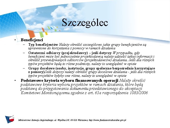 Szczególec • Beneficjenci – Typ beneficjentów Należy określić szczegółowo jakie grupy beneficjentów są uprawnione