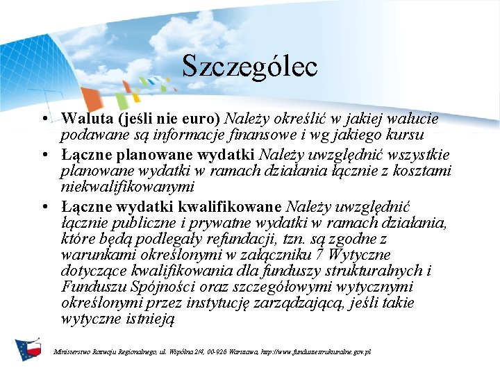 Szczególec • Waluta (jeśli nie euro) Należy określić w jakiej walucie podawane są informacje