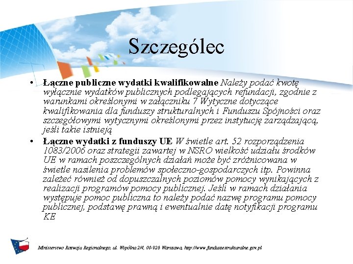 Szczególec • Łączne publiczne wydatki kwalifikowalne Należy podać kwotę wyłącznie wydatków publicznych podlegających refundacji,