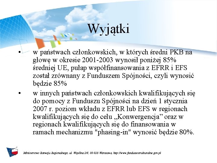 Wyjątki • • w państwach członkowskich, w których średni PKB na głowę w okresie