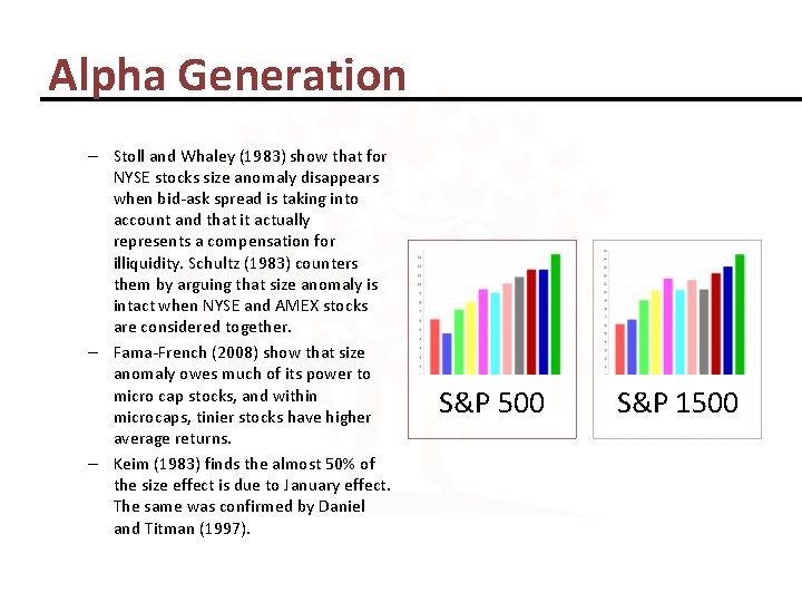 Alpha Generation – Stoll and Whaley (1983) show that for NYSE stocks size anomaly