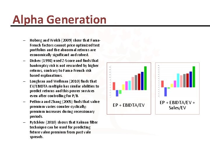 Alpha Generation – Hoberg and Welch (2009) show that Fama. French factors cannot price