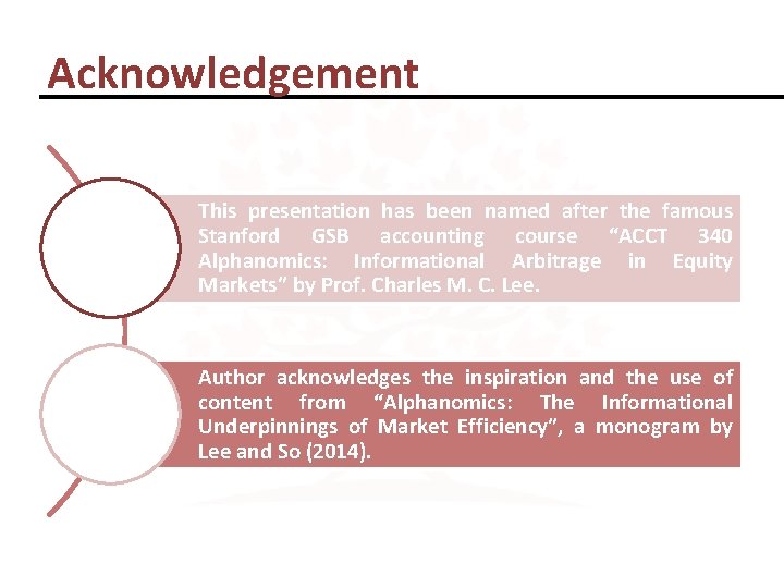 Acknowledgement This presentation has been named after the famous Stanford GSB accounting course “ACCT