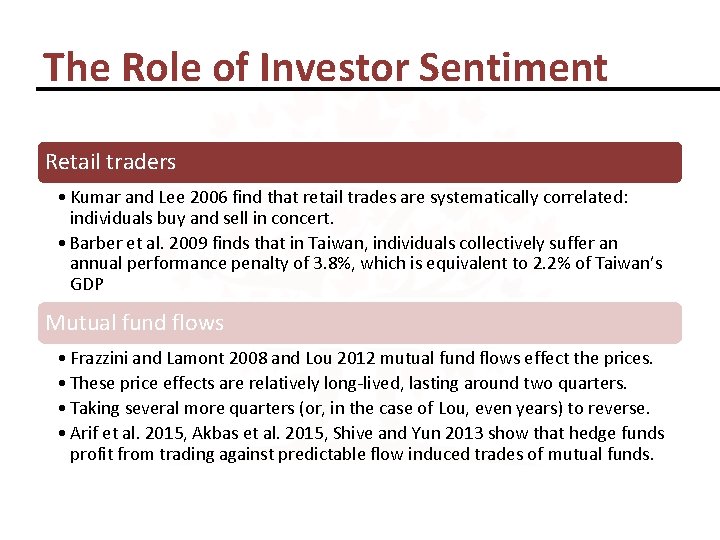 The Role of Investor Sentiment Retail traders • Kumar and Lee 2006 find that