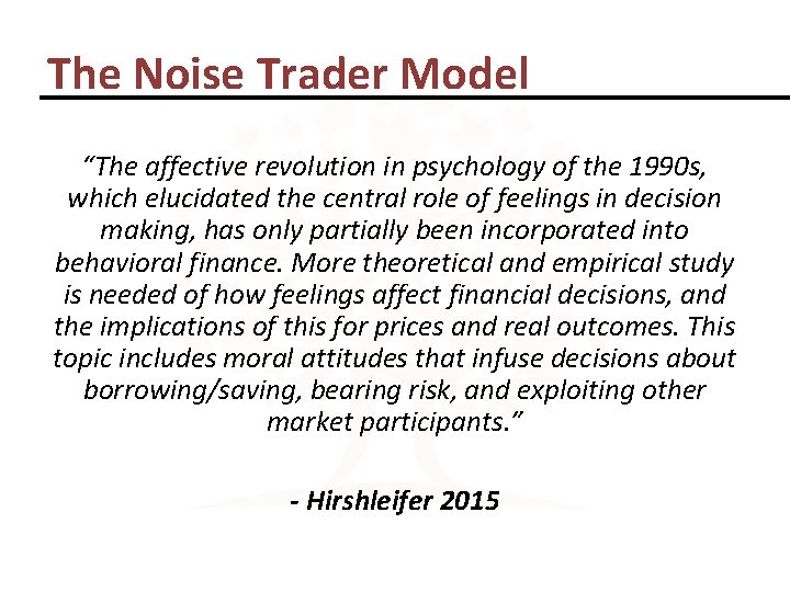 The Noise Trader Model “The affective revolution in psychology of the 1990 s, which