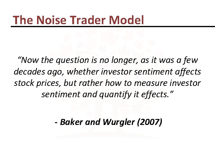 The Noise Trader Model “Now the question is no longer, as it was a