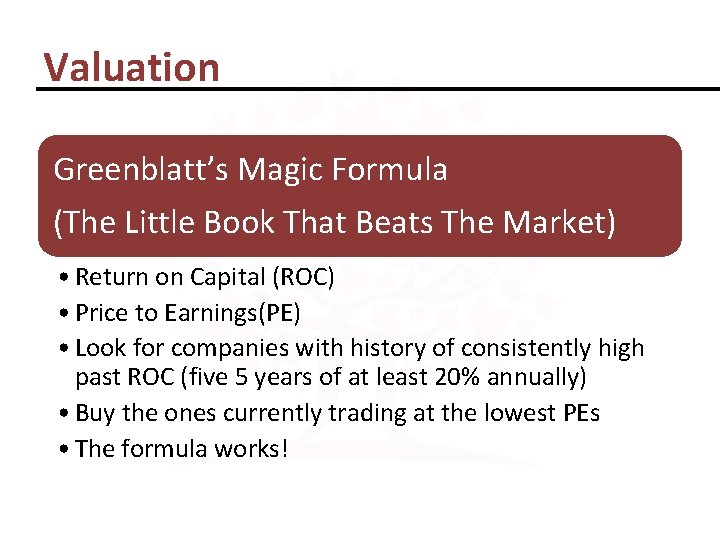 Valuation Greenblatt’s Magic Formula (The Little Book That Beats The Market) • Return on