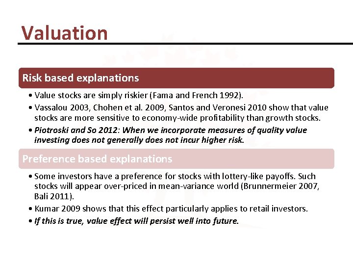 Valuation Risk based explanations • Value stocks are simply riskier (Fama and French 1992).